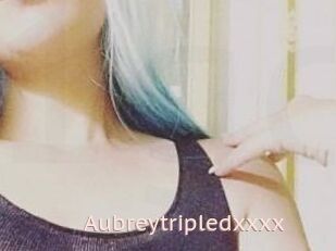 Aubreytripledxxxx