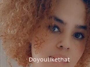 Doyoulikethat