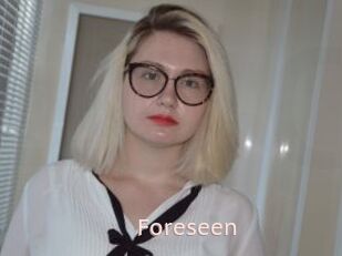 Foreseen