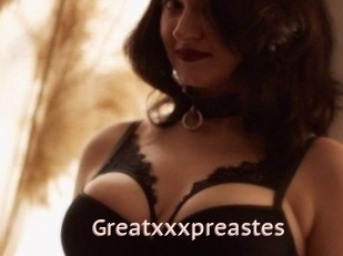 Greatxxxpreastes