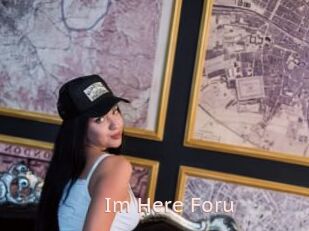Im_Here_Foru