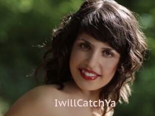 IwillCatchYa