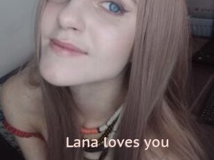 Lana_loves_you