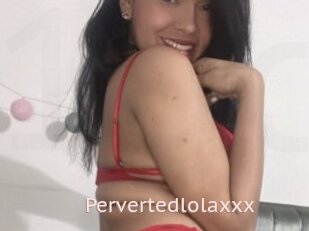 Pervertedlolaxxx