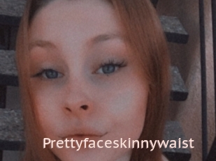 Prettyfaceskinnywaist