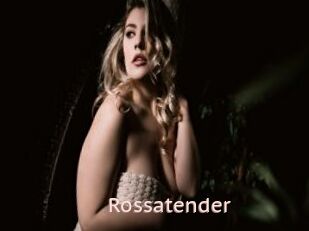 Rossatender