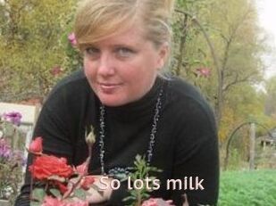 So_lots_milk
