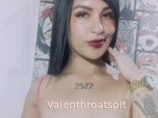 Valenthroatspit