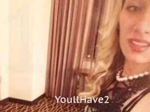 YoullHave2